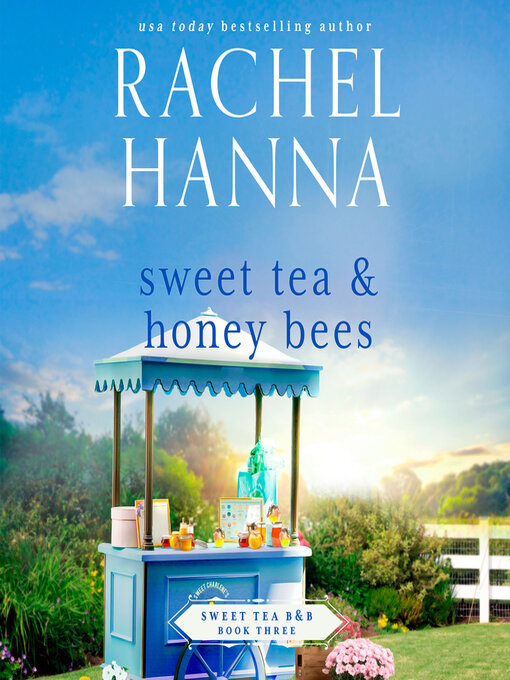 Title details for Sweet Tea & Honey Bees by Rachel Hanna - Wait list